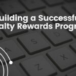 Building a Successful Loyalty Rewards Program